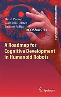 A Roadmap for Cognitive Development in Humanoid Robots (Hardcover, 2011)
