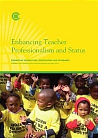 Enhancing Teacher Professionalism and Status: Promoting Recognition, Registration and Standards (Paperback)