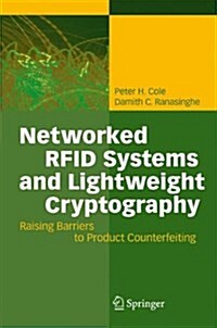 Networked Rfid Systems and Lightweight Cryptography: Raising Barriers to Product Counterfeiting (Paperback)