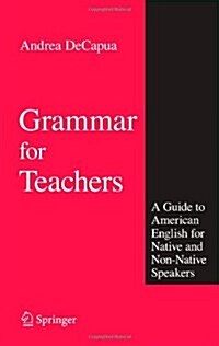 Grammar for Teachers: A Guide to American English for Native and Non-Native Speakers (Paperback, 2008)