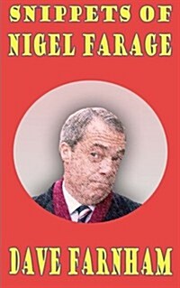 Snippets of Nigel Farage (Paperback)