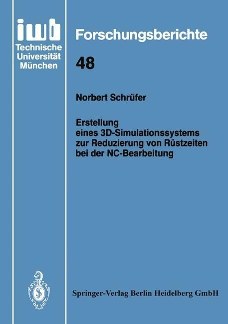 Erstellung Eines 3d-Simulationssystems Zur Reduzierung Von R?tzeiten Bei Der Nc-Bearbeitung (Paperback)