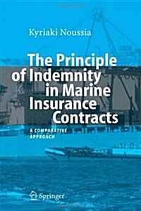 The Principle of Indemnity in Marine Insurance Contracts: A Comparative Approach (Paperback, 2007)