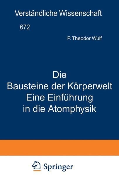 Die Bausteine Der K?perwelt Eine Einf?rung in Die Atomphysik (Paperback, Softcover Repri)