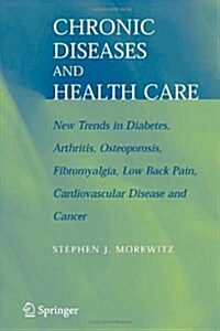 Chronic Diseases and Health Care: New Trends in Diabetes, Arthritis, Osteoporosis, Fibromyalgia, Low Back Pain, Cardiovascular Disease, and Cancer (Paperback)