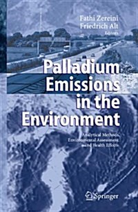 Palladium Emissions in the Environment: Analytical Methods, Environmental Assessment and Health Effects (Paperback)