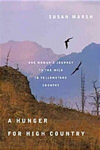 A Hunger for High Country: One Womans Journey to the Wild in Yellowstone Country (Paperback)