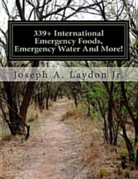 339+ International Emergency Foods, Emergency Water and More! (Paperback)