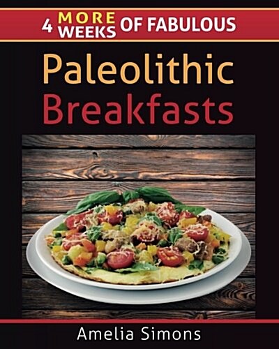 4 More Weeks of Fabulous Paleolithic Breakfasts - Large Print (Paperback)