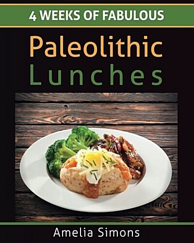 4 Weeks of Fabulous Paleolithic Lunches - Large Print (Paperback)