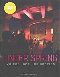 Under Spring: Voices+art+los Angeles (Paperback)