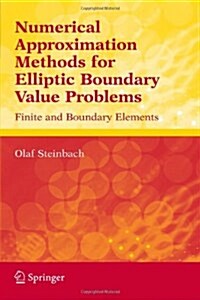 Numerical Approximation Methods for Elliptic Boundary Value Problems: Finite and Boundary Elements (Paperback)