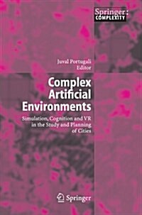 Complex Artificial Environments: Simulation, Cognition and VR in the Study and Planning of Cities (Paperback)