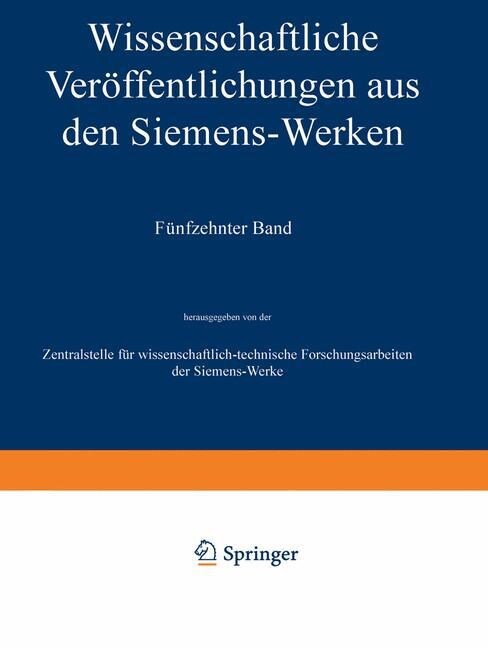 Wissenschaftliche Ver?fentlichungen Aus Den Siemens-Werken: XV. Band Erstes Heft (Abgeschlossen Am 31. Dezember 1935) (Paperback, Softcover Repri)