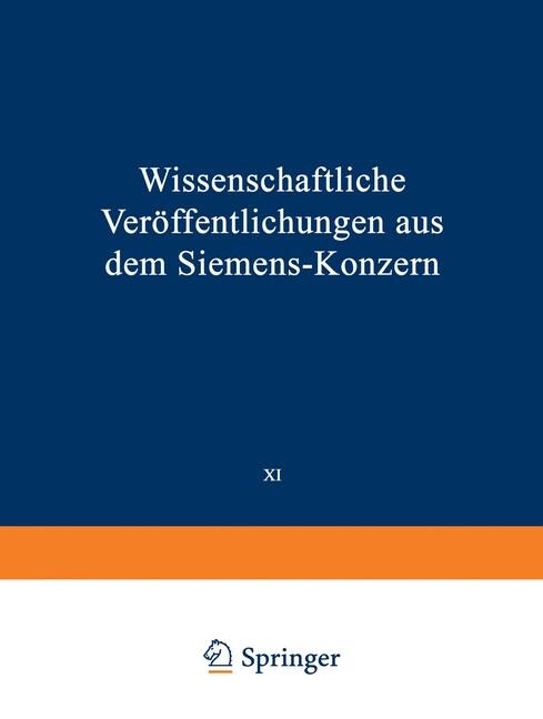 Wissenschaftliche Ver?fentlichungen Aus Dem Siemens-Konzern: XI. Band Erstes Heft (Abgeschlossen Am 12. M?z 1932) (Paperback, Softcover Repri)