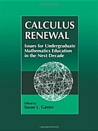 Calculus Renewal: Issues for Undergraduate Mathematics Education in the Next Decade (Paperback)