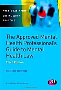 The Approved Mental Health Professionals Guide to Mental Health Law (Hardcover, 3 Rev ed)