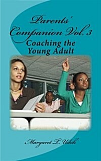 Parents Companion Vol. 3: Coaching the Young Adult (Paperback)