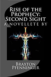 Rise of the Prophecy: Second Sight: A Novelette by (Paperback)