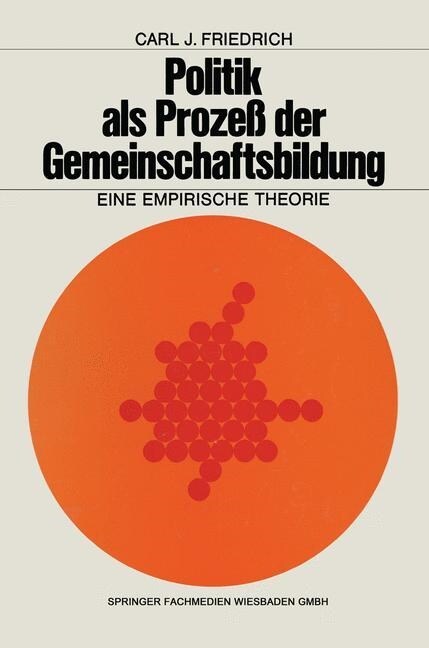 Politik ALS Prozess Der Gemeinschaftsbildung : Eine Empirische Theorie (Paperback, Softcover Reprint of the Original 1st 1970 ed.)