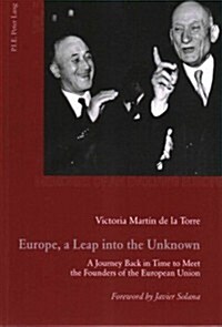 Europe, a Leap Into the Unknown: A Journey Back in Time to Meet the Founders of the European Union (Paperback)