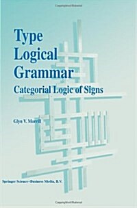 Type Logical Grammar: Categorial Logic of Signs (Paperback, Softcover Repri)