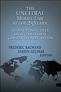 The Uncitral Model Law After Twenty-Five Years (Hardcover)