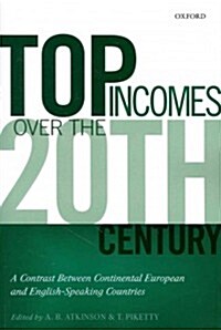 Top Incomes Over the Twentieth Century : A Contrast Between Continental European and English-Speaking Countries (Paperback)