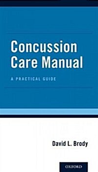 Concussion Care Manual: A Practical Guide (Paperback)