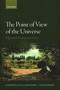 The Point of View of the Universe : Sidgwick and Contemporary Ethics (Hardcover)
