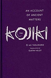 The Kojiki: An Account of Ancient Matters (Hardcover)