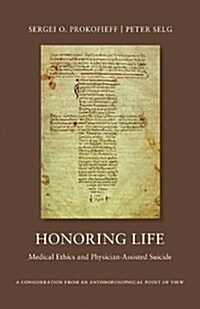 Honoring Life: Medical Ethics and Physician-Assisted Suicide (Paperback)