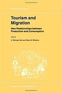 Tourism and Migration: New Relationships Between Production and Consumption (Paperback)