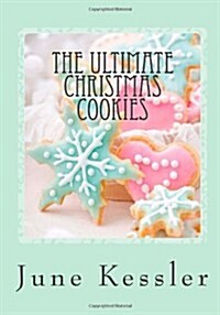 The Ultimate Christmas Cookies: Festive Cookies and Bars (Paperback)