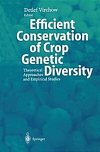 Efficient Conservation of Crop Genetic Diversity: Theoretical Approaches and Empirical Studies (Paperback)