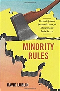 Minority Rules: Electoral Systems, Decentralization, and Ethnoregional Party Success (Paperback)