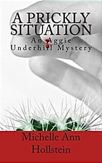 A Prickly Situation: An Aggie Underhill Mystery (Paperback)