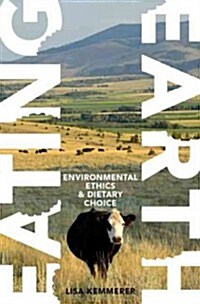 Eating Earth: Environmental Ethics and Dietary Choice (Hardcover)
