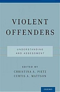 Violent Offenders: Understanding and Assessment (Paperback)