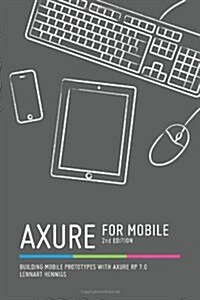 Axure for Mobile, Second Edition (Paperback, 2)