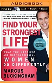 Find Your Strongest Life: What the Happiest and Most Successful Women Do Differently (MP3 CD)