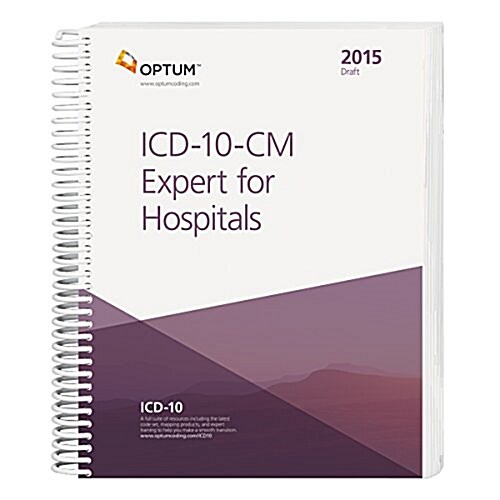 ICD-10-CM Expert for Hospitals: The Complete Official Draft Code Set (Spiral, 2015)