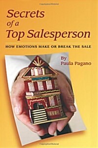 Secrets of a Top Salesperson: How Emotions Make or Break The Sale (Paperback)