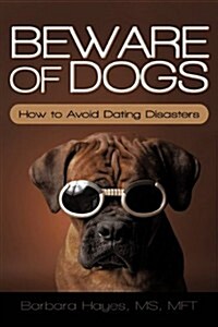 Beware of Dogs: How to Avoid Dating Disasters (Hardcover)