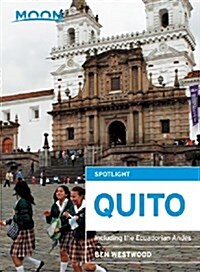 Moon Spotlight Quito: Including the Ecuadorian Andes (Paperback)