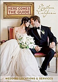 Here Comes the Guide, Northern California: Wedding Locations & Services (Paperback)