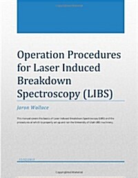 Operation Procedures for Laser Induced Breakdown Spectroscopy (Paperback)