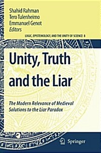 Unity, Truth and the Liar: The Modern Relevance of Medieval Solutions to the Liar Paradox (Paperback)