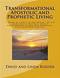 Transformational Apostolic and Prophetic Living (Paperback, 2nd)