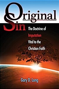 Original Sin: The Doctrine of Imputation, Vital to the Christian Faith (Paperback)